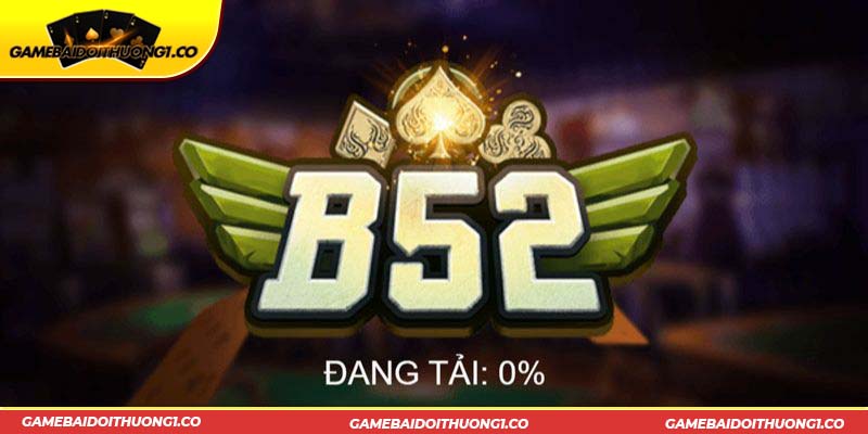 Sơ lược về cổng game B52 bom tấn 